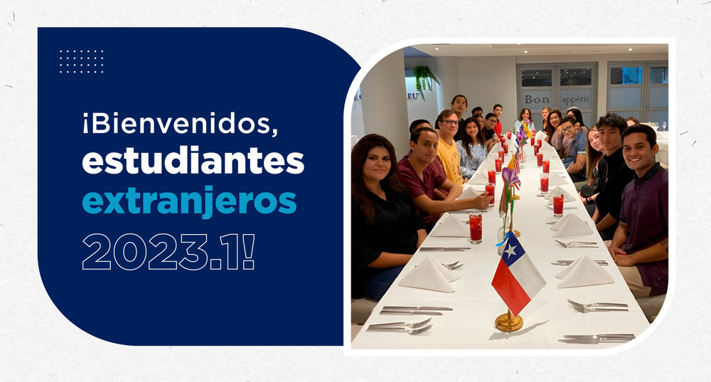 ¡Bienvenidos, estudiantes extranjeros 2023.1!